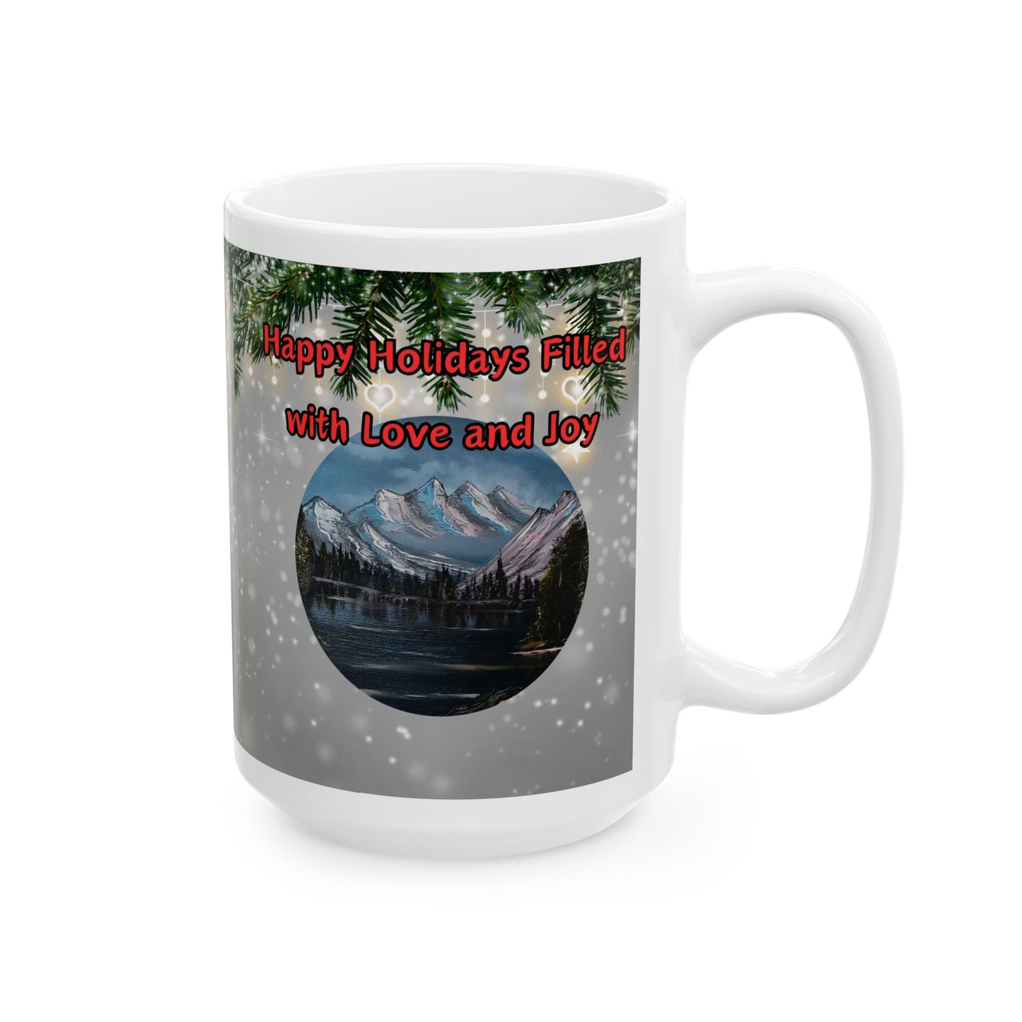 Happy Holidays filled with Love and Joy Ceramic Mug, (11oz, 15oz)