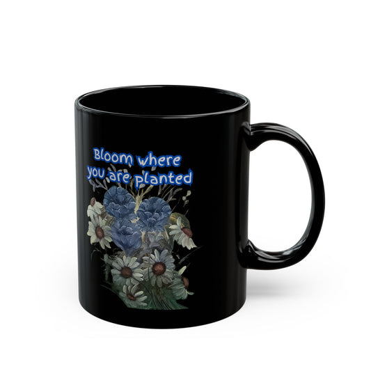 Bloom where you are planted Black Mug (11oz, 15oz)